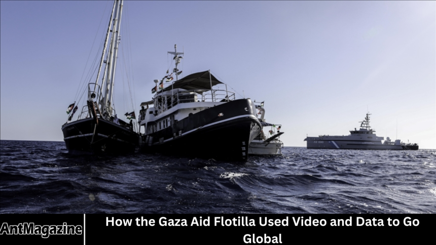 How the Gaza Aid Flotilla Used Video and Data to Go Global How the Gaza Aid Flotilla Used Video and Data to Go Global